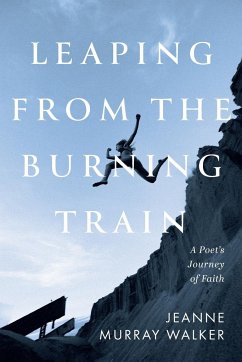 Leaping from the Burning Train - Walker, Jeanne Murray