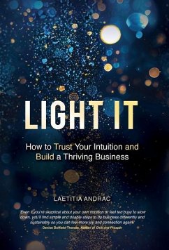 Light It: How to Trust Your Intuition and Build a Thriving Business - Andrac, Laetitia