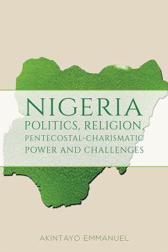 Nigeria - Politics, Religion, Pentecostal-Charismatic Power and Challenges - Emmanuel, Akintayo