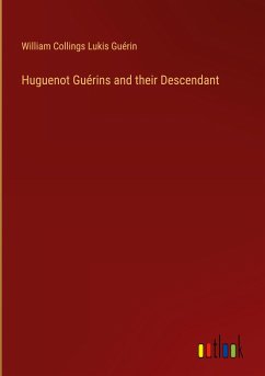 Huguenot Guérins and their Descendant - Guérin, William Collings Lukis