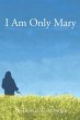 I AM ONLY MARY - Bild 1
