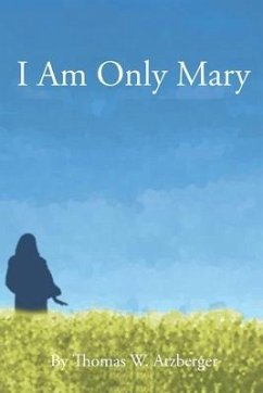 I Am Only Mary - Atzberger, Thomas W.