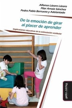 De la emoción de girar al placer de aprender: Implicaciones educativas de la estimulación vestibular - Arnaiz Sánchez, Pilar; Berruezo Y. Adelantado, Pedro Pablo; Lázaro Lázaro, Alfonso