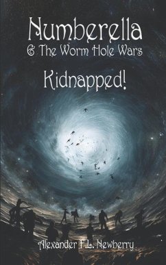 Numberella and The Worm Hole Wars - Kidnapped! - Grant, David; Newberry, Alexander F. L.
