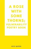 A Rose With Some Thorns; Vulnerability poetry book