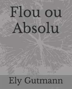 Flou ou Absolu - Gutmann, Ely