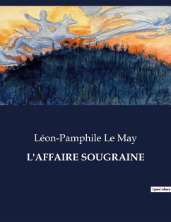 L'AFFAIRE SOUGRAINE - Le May, Léon-Pamphile