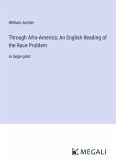 Through Afro-America; An English Reading of the Race Problem