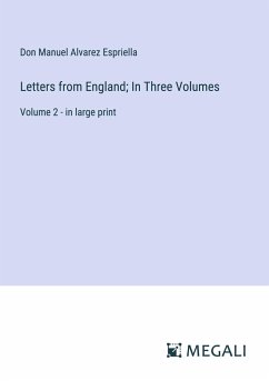 Letters from England; In Three Volumes - Espriella, Don Manuel Alvarez