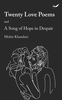 Twenty Love Poems: And a song of hope in despair - Khanduri, Mohit