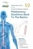 Phlebotomy Solutions: Back To The Basics: A Guide For Phlebotomy Students