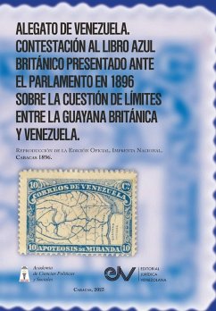 Cover ALEGATO DE VENEZUELA. CONTESTACIÓN AL LIBRO AZUL BRITÁNICO, presentado a las dos cámaras del Parlamento en marzo último [1896], relativos a la cuestión de límites entre la Guayana Británica y Vene-zuela. Reproducción de la Edición Oficial, Imprenta Nacion
