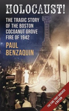 Holocaust!: The Shocking Story of the Boston Cocoanut Grove Fire - Benzaquin, Paul