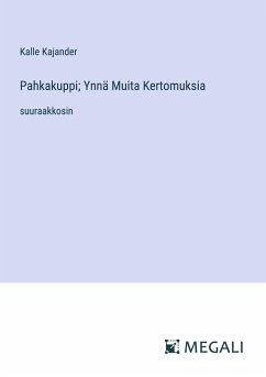 Pahkakuppi; Ynnä Muita Kertomuksia - Kajander, Kalle