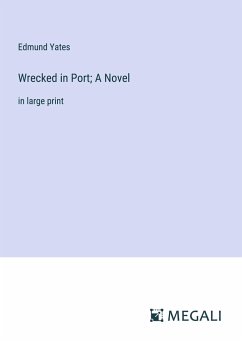 Wrecked in Port; A Novel - Yates, Edmund