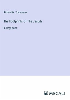 The Footprints Of The Jesuits - Thompson, Richard W.