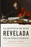 La Justicia de Dios Revelada: Hacia una teologia de la justificacion