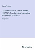The Poetical Works of Thomas Traherne, 1636?-1674; From the original manuscripts, With a Memoir of the Author
