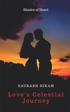 Love's Celestial Journey: Shades of Heart - Saurabh Nikam