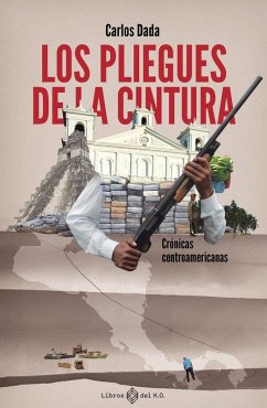 Cover Los pliegues de la cintura: Crónicas centroamericanas