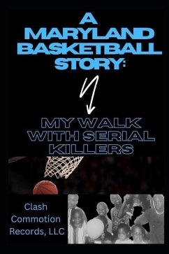 A Maryland Basketball Story: My Walk with Serial Killers - Llc, Clash Commotion Records