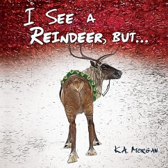 I See a Reindeer, but... - Morgan, K. A.