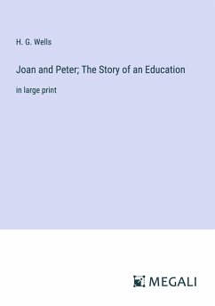 Joan and Peter; The Story of an Education - Wells, H. G.