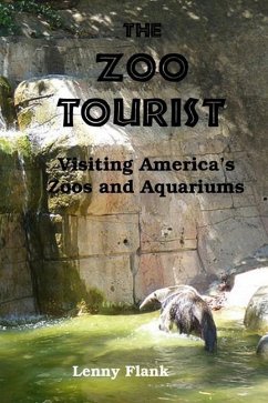 The Zoo Tourist: Visiting America's Zoos and Aquariums - Flank, Lenny