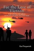 For the Love of Vietnam: A war, a family, a CIA official, and the best evacuation story never heard