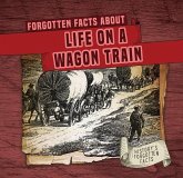Forgotten Facts about Life on a Wagon Train