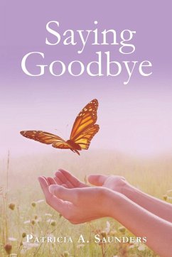 Saying Goodbye - Saunders, Patricia A.