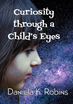 Curiosity through a Child's Eyes - Robins, Daniela K.