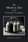 THE MORTAL SIN OF THE CATHOLIC CHURCH
