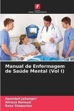 Manual de Enfermagem de Saúde Mental (Vol I) - Jahangiri, Hamideh;Norouzi, Alireza;Shapurian, Reza