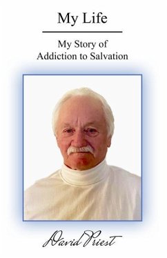 My Life: My Story of Addiction to Salvation - Priest, David