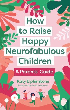 How to Raise Happy Neurofabulous Children - Elphinstone, Katy