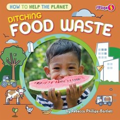 Ditching Food Waste - Phillips-Bartlett, Rebecca