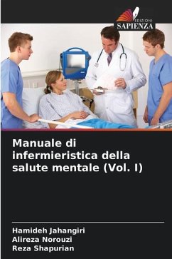 Manuale di infermieristica della salute mentale (Vol. I) - Jahangiri, Hamideh;Norouzi, Alireza;Shapurian, Reza