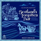 Scotland's Forgotten Past: A History of the Mislaid, Misplaced, and Misunderstood