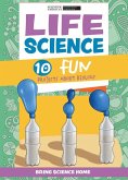 Life Science: 10 Fun Projects about Biology