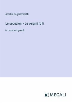 Le seduzioni - Le vergini folli - Guglielminetti, Amalia