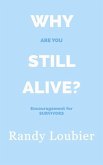 Why Are You Still Alive?: Encouragement for Survivors