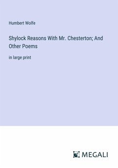 Shylock Reasons With Mr. Chesterton; And Other Poems - Wolfe, Humbert