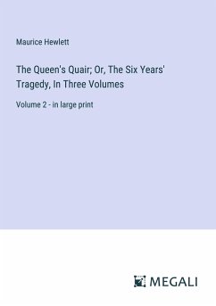 The Queen's Quair; Or, The Six Years' Tragedy, In Three Volumes - Hewlett, Maurice