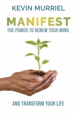 Manifest: The Power to Renew Your Mind and Transform Your Life - Murriel, Kevin