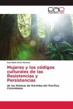Mujeres y los códigos culturales de las Resistencias y Persistencias - Ortiz Moreno, Ana María