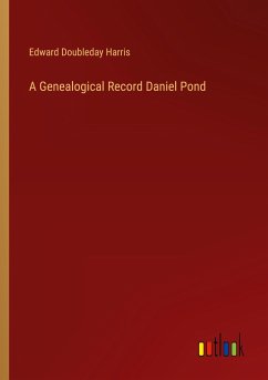 A Genealogical Record Daniel Pond