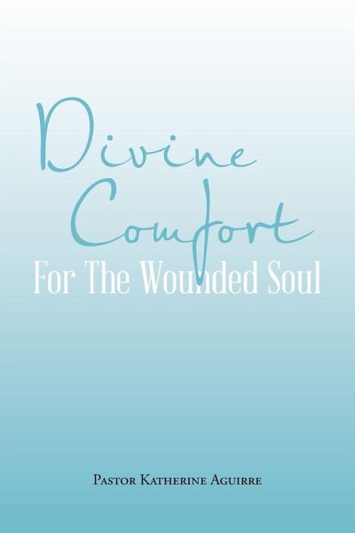 Divine Comfort For The Wounded Soul Divine Comfort For The Wounded Soul