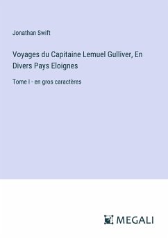 Voyages du Capitaine Lemuel Gulliver, En Divers Pays Eloignes - Swift, Jonathan