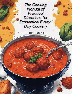 The Cooking Manual of Practical Directions for Economical Every-Day Cookery - Juliet Corson